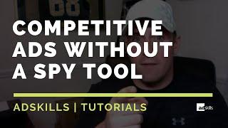 AdSkills | How To Find Competitive Ads WITHOUT A Spy Tool