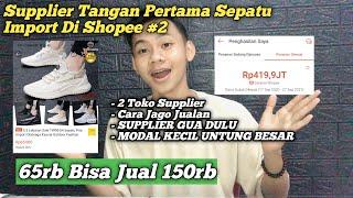 WAJIB TAU !! Rekomendasi Supplier Tangan Pertama Sepatu Import Murah Di Shopee - Bisnis Modal Kecil