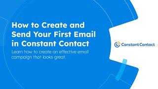 How to Create and Send Your First Email in Constant Contact | Constant Contact