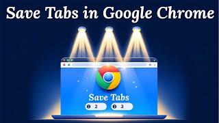 Save Tabs to Group in Google Chrome and Open Them in the Future - (Full Tutorial)