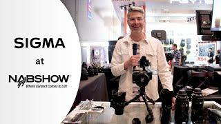 2024 NAB Show - SIGMA Booth Tour featuring Cine Lenses & 50mm F1.2 DG DN | Art