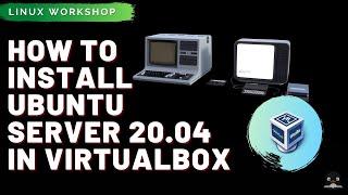 How To Install Ubuntu Server 20.04 in Virtualbox