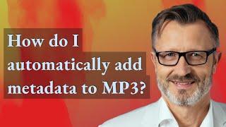 How do I automatically add metadata to MP3?