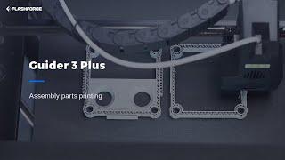 Flashforge Guider 3 Plus: High-precision assembly parts manufacturing is never a challenge