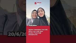 Terima Jemputan Dua Kali, Elfira Loy Luah Rasa Syukur Tunai Haji Bersama Ibu