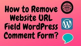 How to Remove Website URL Field WordPress Comment Form?