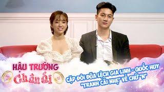 Hậu Trường Chân Ái #32 | Cặp đôi đũa lệch Gia Linh - Quốc Huy "tranh cãi nhẹ" về chữ "N"