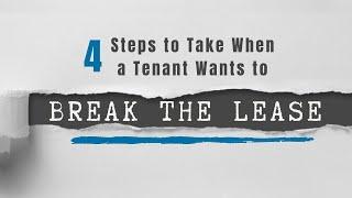 4 Steps to Take When a Tenant Wants to Break Their Rental Property Lease