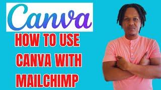 HOW TO USE CANVA WITH MAILCHIMP 2024