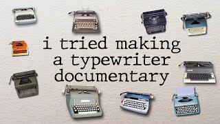 I tried making a typewriter documentary