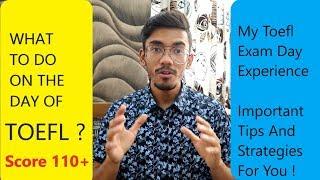 What To Do On The Day Of Toefl ? | My Experience Along With Strategies And Tips !