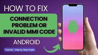 How to Fix Connection Problem or Invalid MMI Code Error on Android?