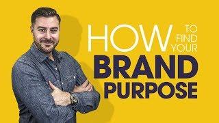 Branding: How to Find Your Brand Purpose