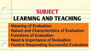 Evaluation- Meaning, Characteristics, Functions, Need/Importance & Factors for Successful Evaluation