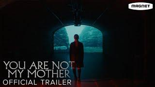 You Are Not My Mother - Official Trailer