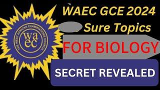 WAEC GCE 2024 Biology Hot Topics. Get the Expo