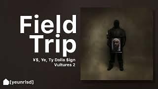 ¥$, Ye, Ty Dolla $ign - Field Trip (ft. Don Toliver, Playboi Carti, Lil Durk) | NEW LEAK
