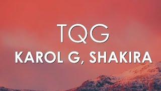 Karol G, Shakira - TQG (Letra_Lyrics)