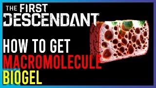 The First Descendant - Macromolecule Biogel Fastest Farm | Short Guides