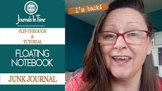 FLOATING NOTEBOOK Tutorial! Junk Journal Flip-through and MY STORY! #wherehaveibeen #junkjournaling