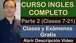 CURSO DE INGLES GRATIS COMPLETO Parte 2: Clases 7-21