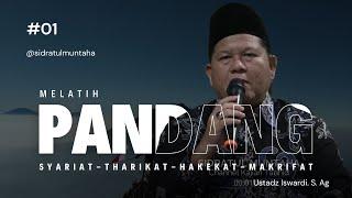 MELATIH PANDANGAN - SYARIAT - THARIKAT - HAKIKAT - MAKRIFAT | UST. ISWARDI, S. AG (BAG. 01)