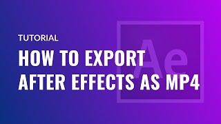 How to export After Effects as MP4 (without Media Encoder)