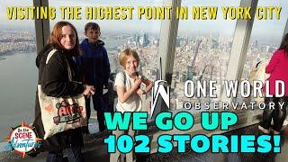 We Go 102 Stories UP to ONE WORLD OBSERVATORY the Highest Point in New York City!!!