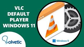 ️ How to make VLC Default Player Windows 11