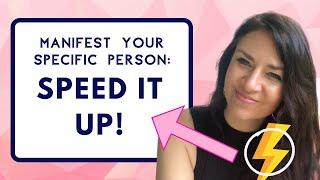 How to SPEED UP Your Manifestation (Manifest a Specific Person)