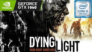 Dying Light | i5-7500 | GTX 1060 6GB | 1080p ULTRA Settings & NVIDIA PCSS OFF