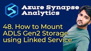 48. How to Mount ADLS Gen2 Storage using Linked Service in Azure Synapse Analytics