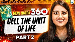 NEET 2025 Biology: Cell - The Unit of Life Part 2 | New NCERT 360° Word-by-Word | Seep Pahuja