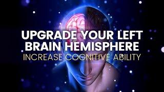 Upgrade Your Left Brain Hemisphere | Sharpen Your Memory and Focus | Increase Your Cognitive Ability