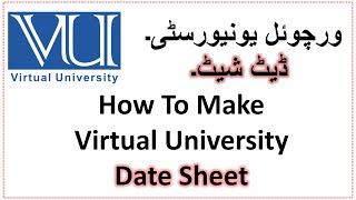 How to make date sheet of vu || virtual university datesheet
