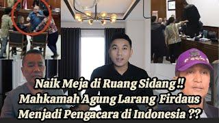 AKHIRNYA !! MAHKAMAH AGUNG RESMI L4R4NG FIRDAUS BERAC4RA DI WILAYAH INDONESIA LAGI ??