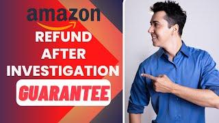 Best Way How To Get Refund From Amazon After Investigation | Amazon Denied For Refund | 2023