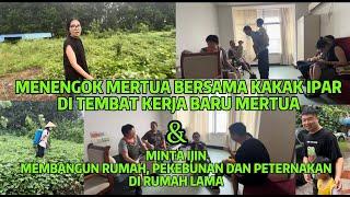 MENJENGUK MERTUA BERSAMA KAKAKNYA ISTRI DAN MINTA IJIN MEMBUAT RUMAH DI RUMAH LAMA