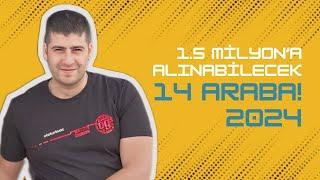 En Zor Fiyat! | 1.5 Milyon TL'ye Alınabilecek 14 Farklı Araba | 2024 | Otomobil Günlüklerim