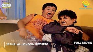 Jethalal London Return! | FULL MOVIE | Taarak Mehta Ka Ooltah Chashmah  Ep 225 to 228