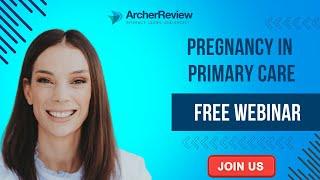 Pregnancy in Primary Care