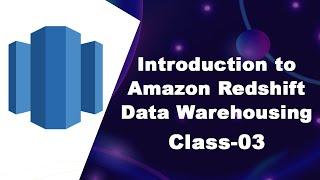 Hands-On Amazon Redshift for Data Warehousing || Class- 03 By visualpath