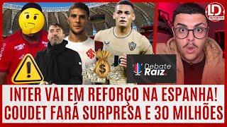 INTER: FUI PRO DEBATE RAIZ | REFORÇO NA ESPANHA | COUDET PREPARA SURPRESA | 30 MILHÕES EM BUSTOS