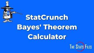 How to use the StatCrunch Bayes Theorem Calculator for Conditional Probability Questions