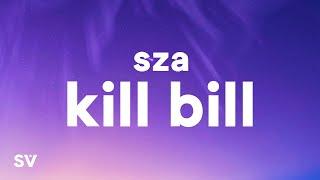 SZA - Kill Bill (Lyrics) "I might kill my ex"