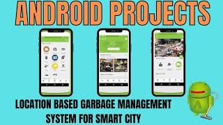 Location Based Garbage Management System For Smart City 2022 | Android Application Projects