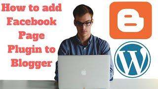 How to add Facebook page Widget to blogger | Blog Site | Facebook plugin on Wordpress | 2018