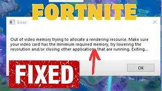 How To Fix Fortnite " Out of Video Memory Trying to Allocate a Rendering Resource" Error