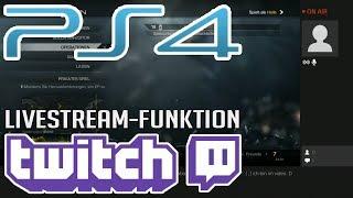 PS4 - Twitch Livestream-Funktion mit der PS4!