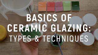Basics of Ceramic Glazing: Types & Techniques